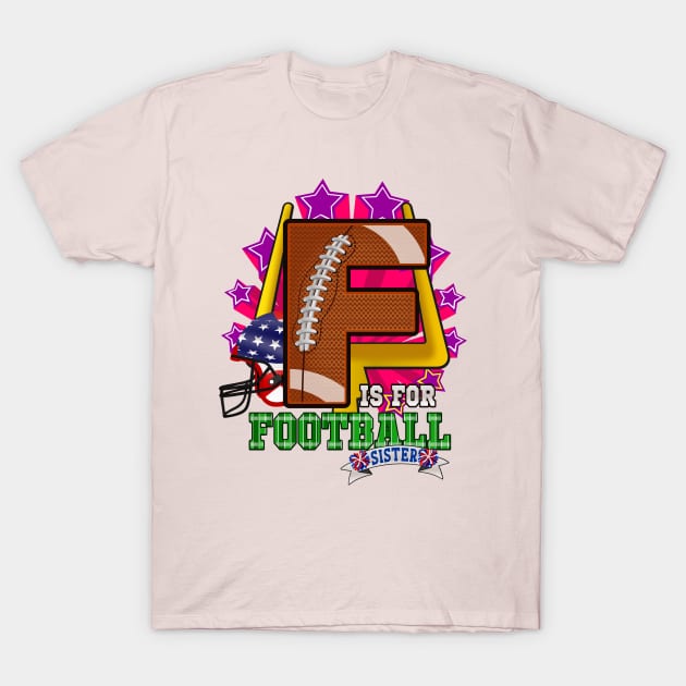 F is for FOOTBALL Sister T-Shirt by Cheer Tees